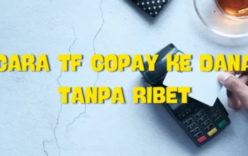 Tips Efektif: Cara TF Gopay ke Dana Tanpa Ribet, Simak Now !